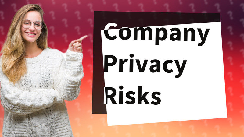 Company Privacy Risks