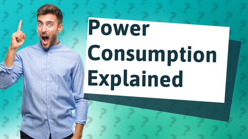 Power Consumption Explained