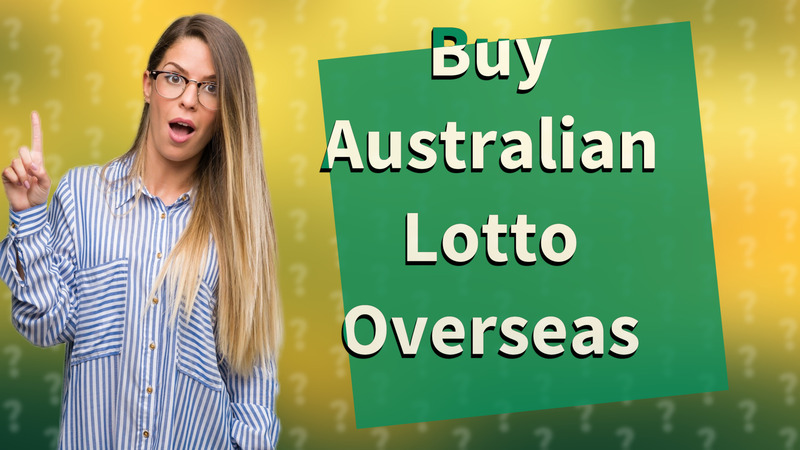 Buy Australian Lotto Overseas
