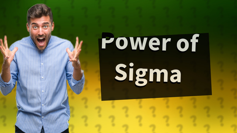 Power of Sigma