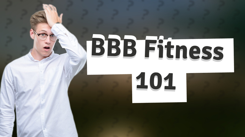 BBB Fitness 101