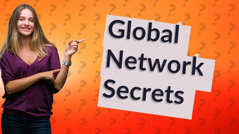 Global Network Secrets