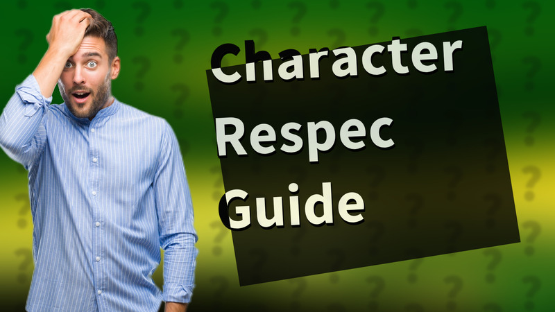 Character Respec Guide