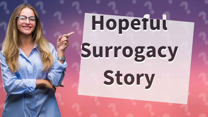 Hopeful Surrogacy Story