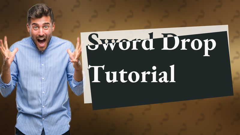 Sword Drop Tutorial