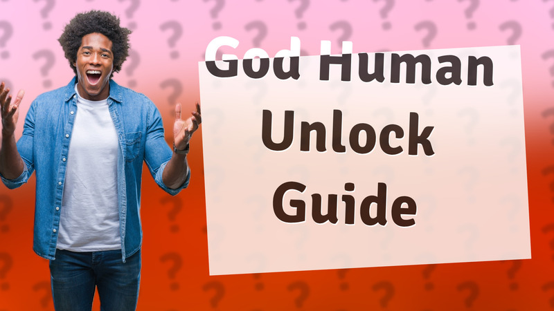 God Human Unlock Guide