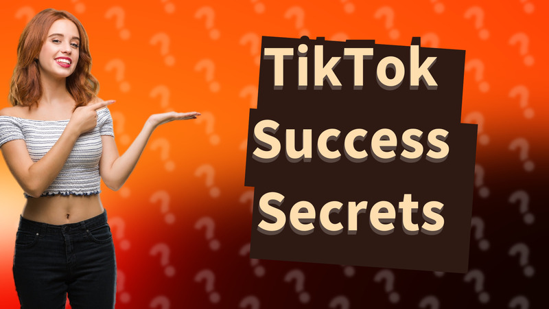 TikTok Success Secrets