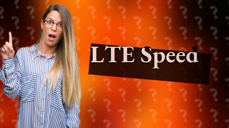 LTE Speed