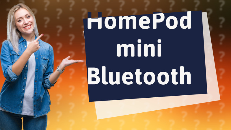 HomePod mini Bluetooth