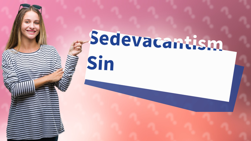 Sedevacantism Sin