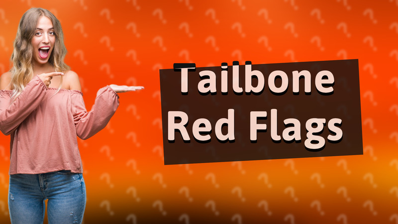 Tailbone Red Flags