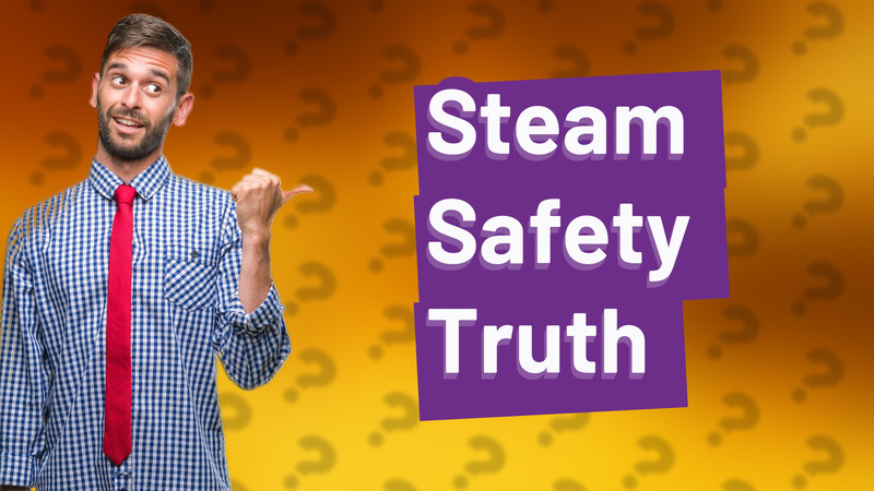 Steam Safety Truth