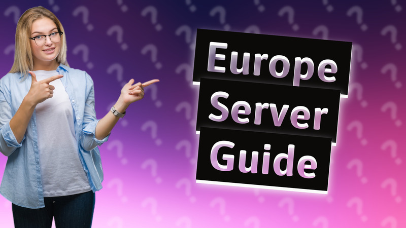 Europe Server Guide