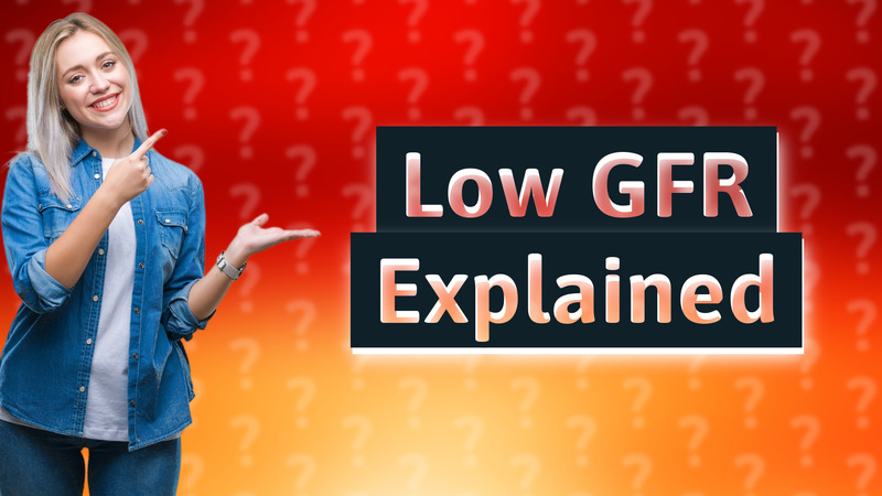 Low GFR Explained