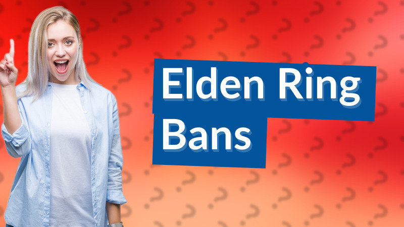 Elden Ring Bans
