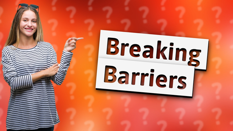 Breaking Barriers