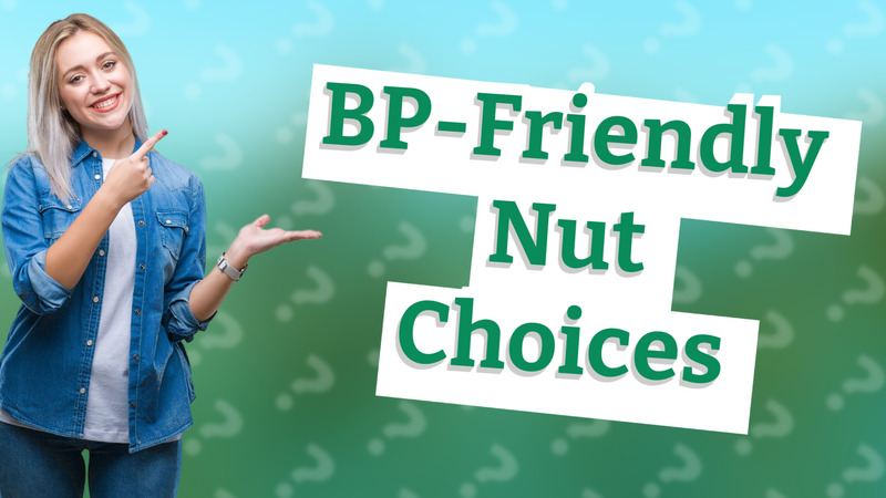 BP-Friendly Nut Choices