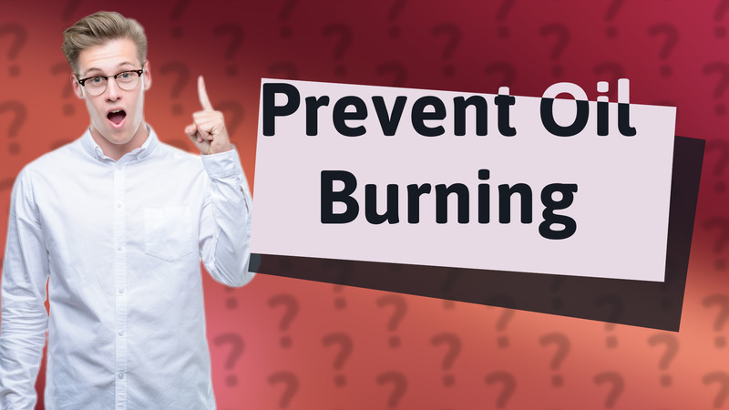 Prevent Oil Burning
