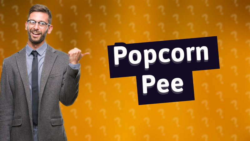 Popcorn Pee