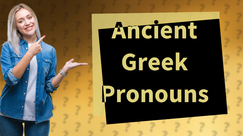 Ancient Greek Pronouns