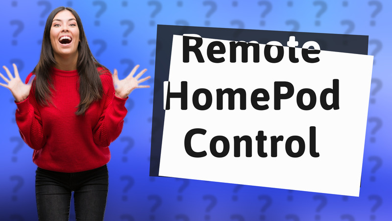 Remote HomePod Control