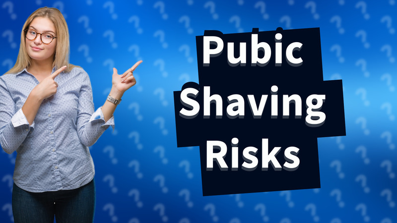 Pubic Shaving Risks