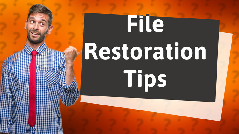 File Restoration Tips