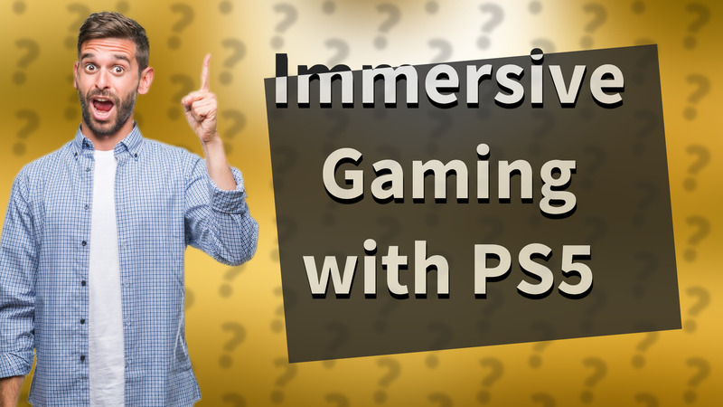 Immersive Gaming with PS5