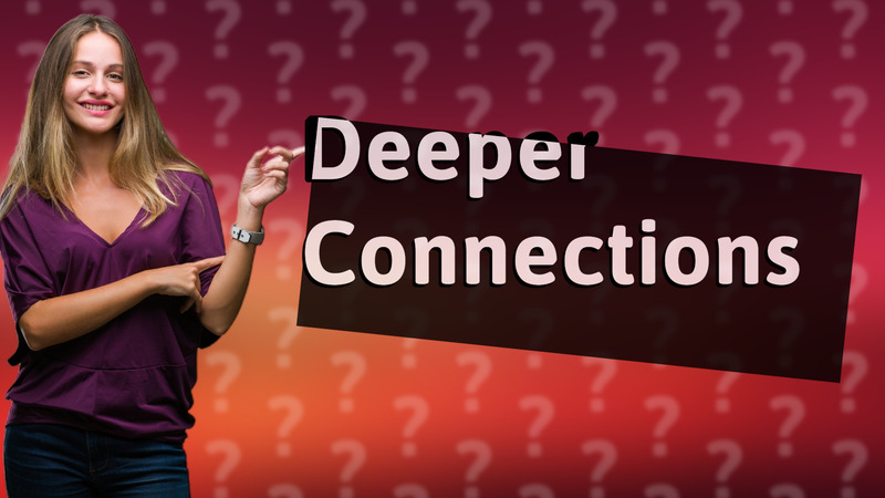 Deeper Connections