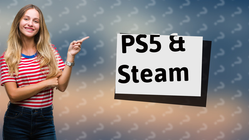 PS5 & Steam