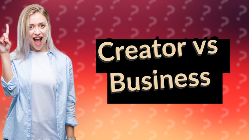 Creator vs Business