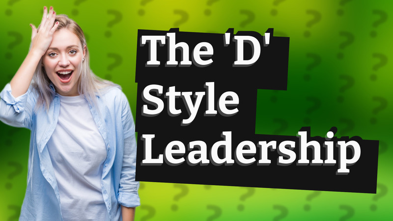 The 'D' Style Leadership