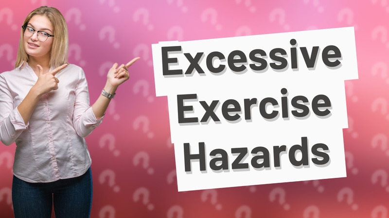 Excessive Exercise Hazards