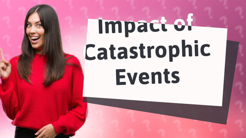 Impact of Catastrophic Events