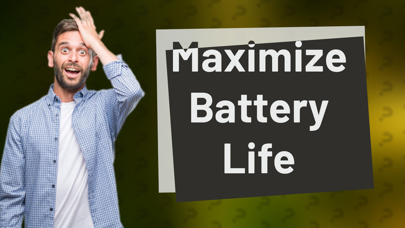 Maximize Battery Life