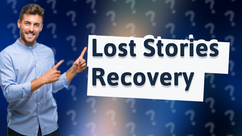 Lost Stories Recovery