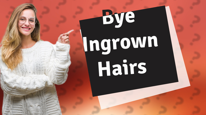 Bye Ingrown Hairs