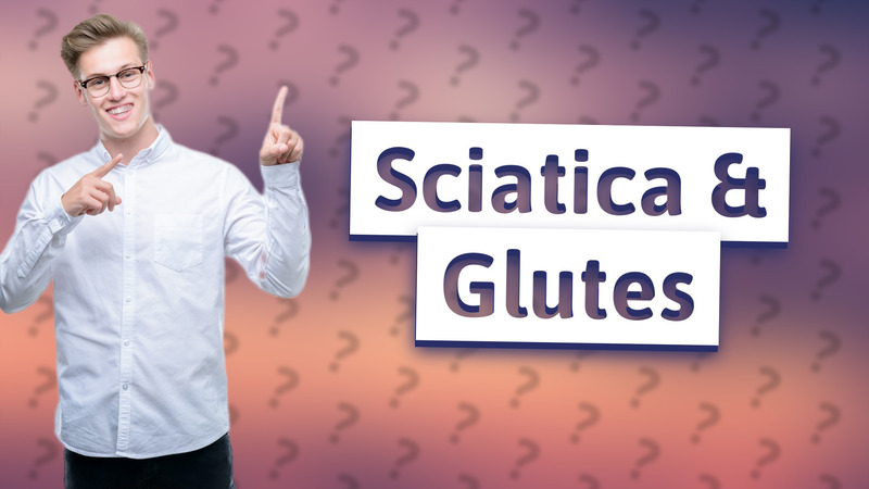 Sciatica & Glutes
