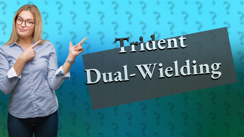Trident Dual-Wielding
