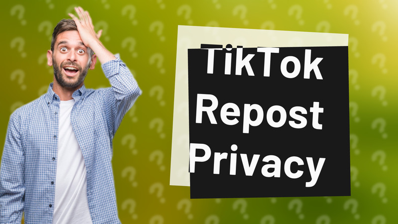 TikTok Repost Privacy