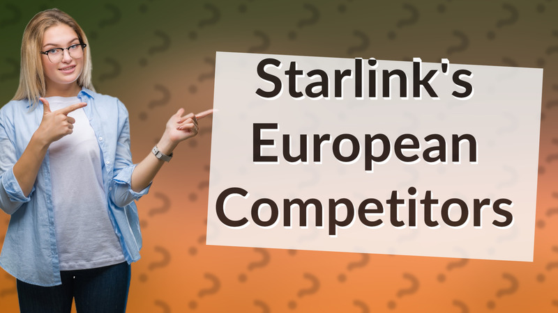 Starlink's European Competitors