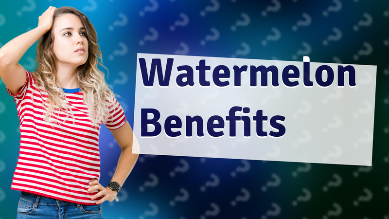 Watermelon Benefits