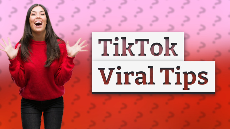 TikTok Viral Tips