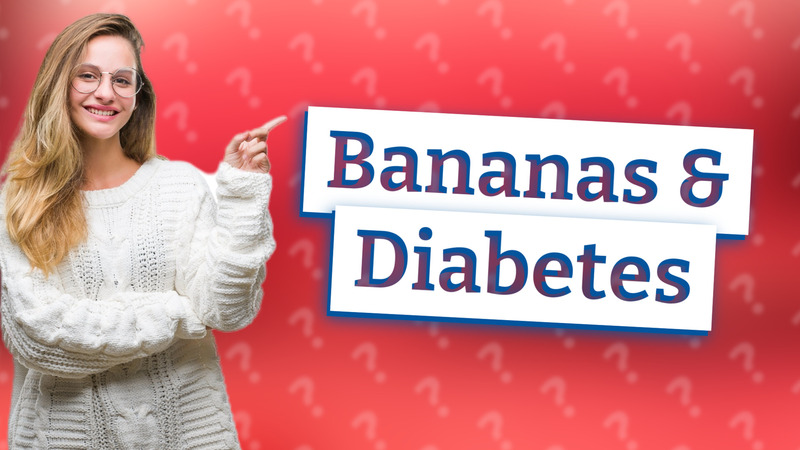 Bananas & Diabetes