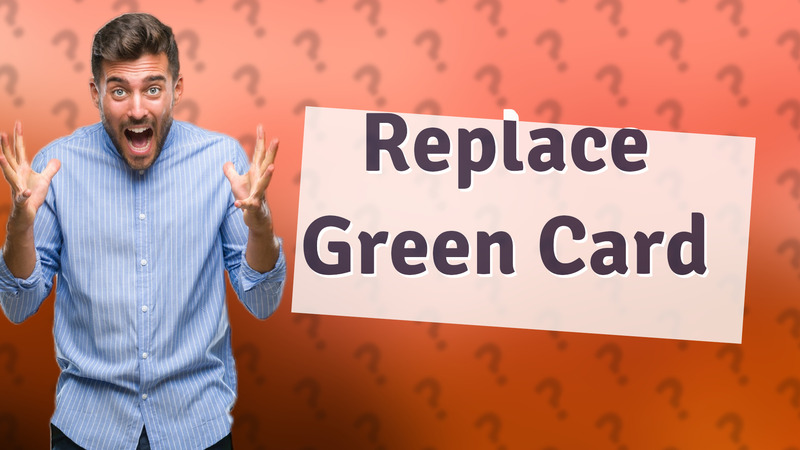 Replace Green Card