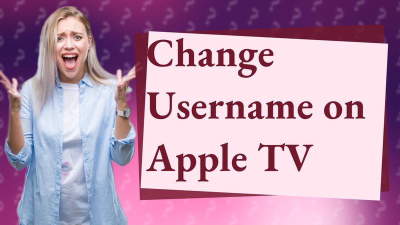 Change Username on Apple TV