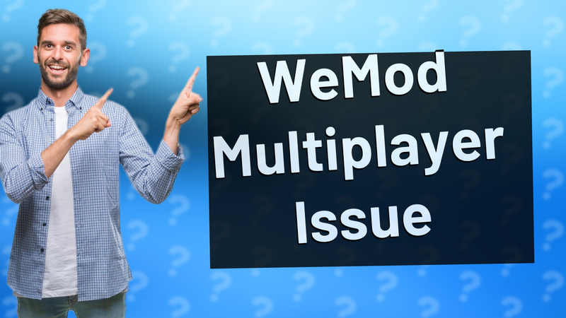 WeMod Multiplayer Issue