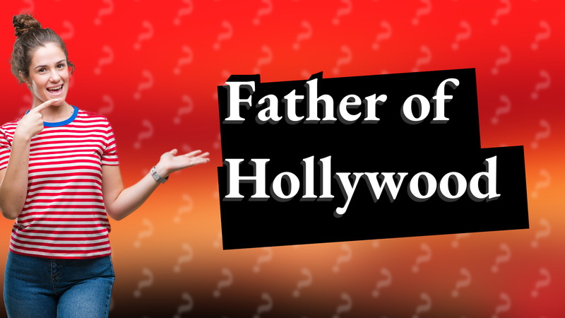 Father of Hollywood