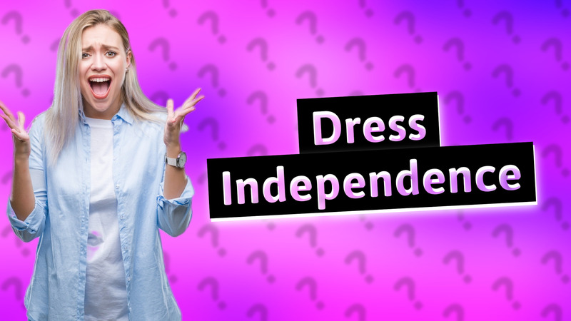 Dress Independence