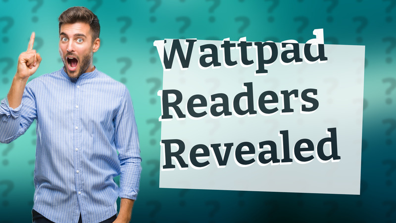 Wattpad Readers Revealed